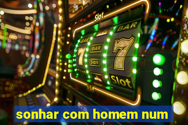 sonhar com homem num